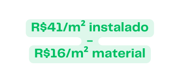R 41 m instalado R 16 m material